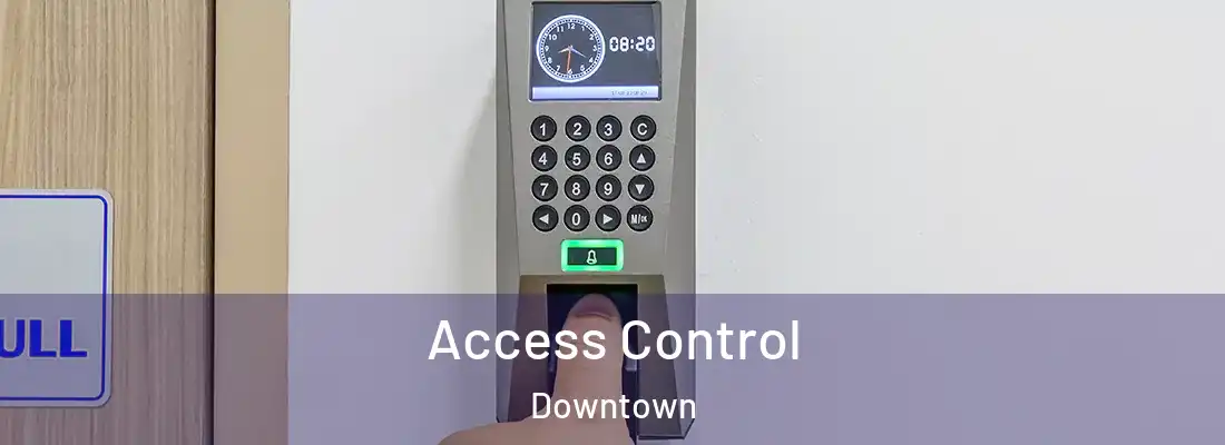 Access Control Downtown