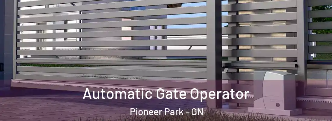  Automatic Gate Operator Pioneer Park - ON