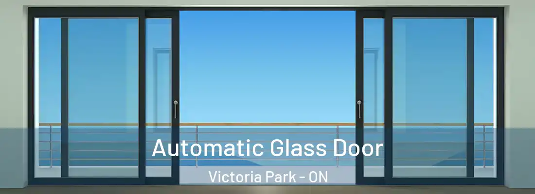  Automatic Glass Door Victoria Park - ON