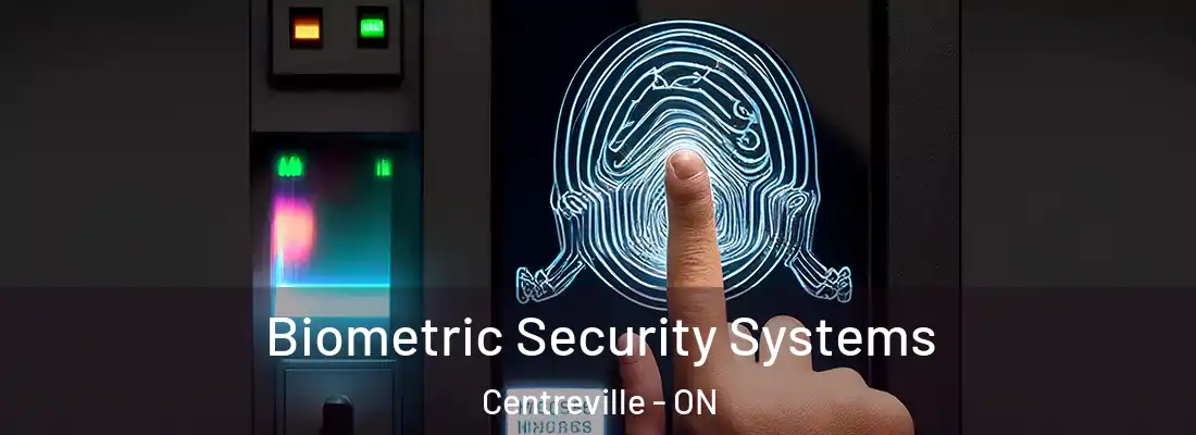  Biometric Security Systems Centreville - ON