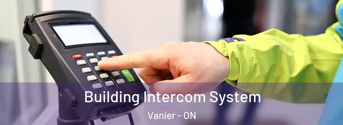  Building Intercom System Vanier - ON
