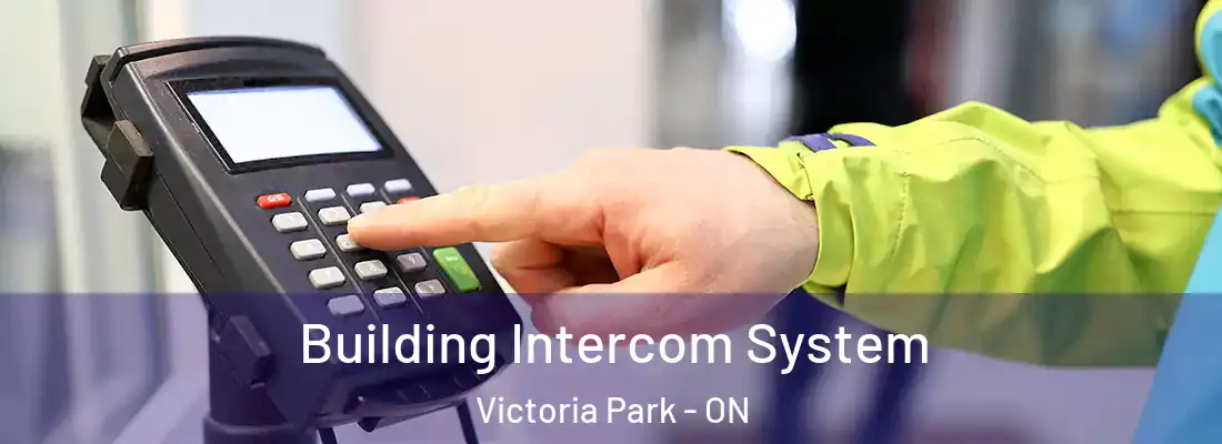  Building Intercom System Victoria Park - ON