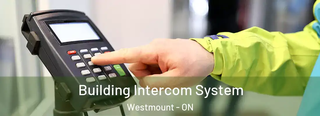  Building Intercom System Westmount - ON