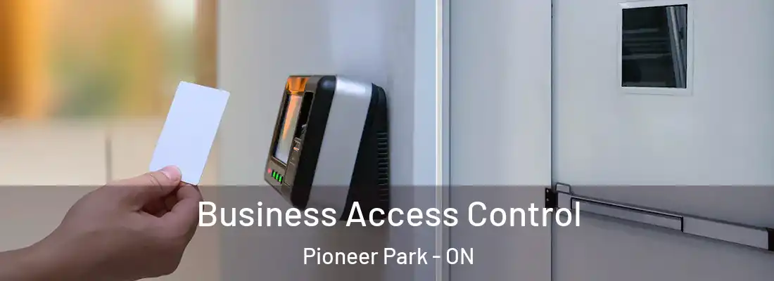  Business Access Control Pioneer Park - ON