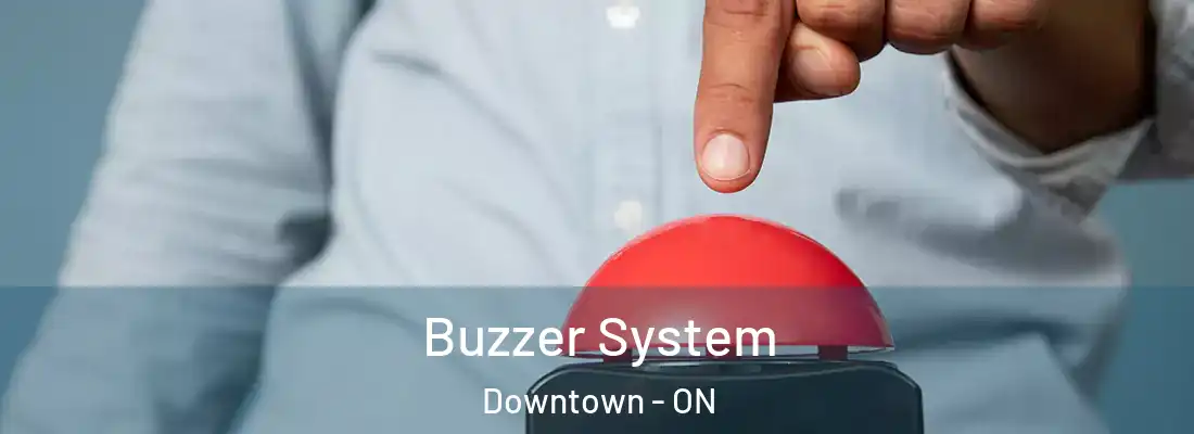  Buzzer System Downtown - ON
