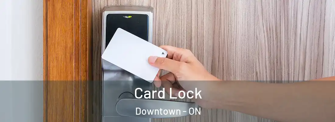  Card Lock Downtown - ON