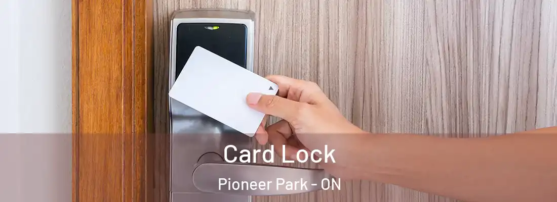  Card Lock Pioneer Park - ON