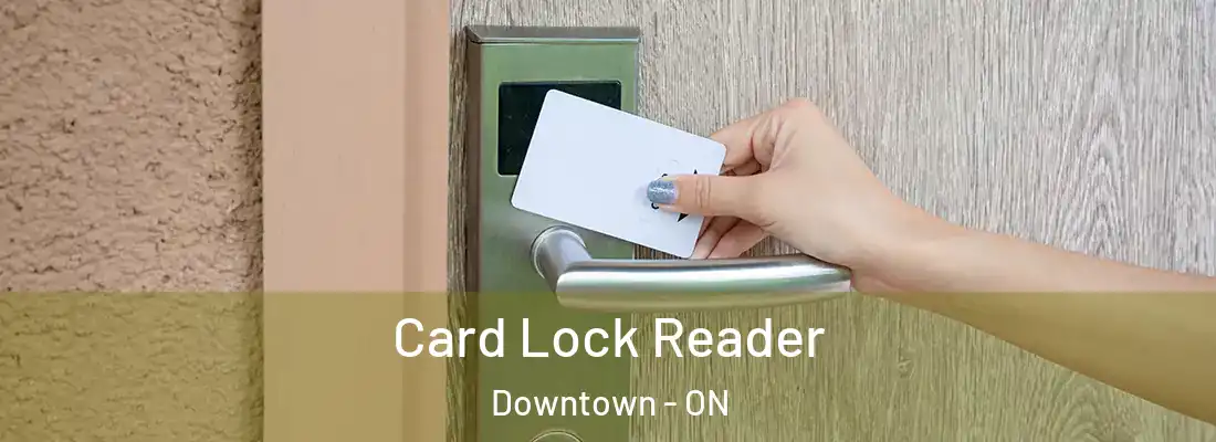  Card Lock Reader Downtown - ON