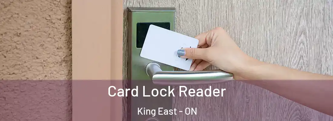 Card Lock Reader King East - ON