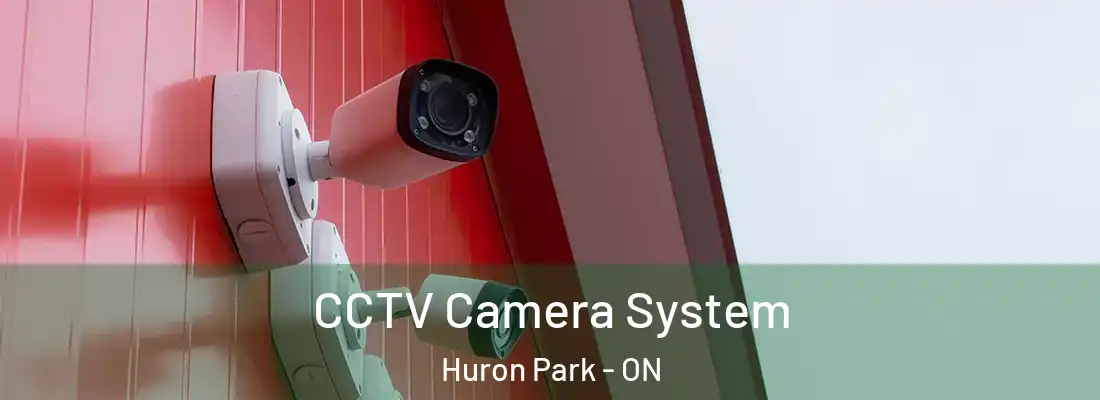 CCTV Camera System Huron Park - ON
