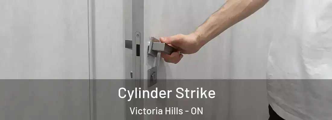  Cylinder Strike Victoria Hills - ON