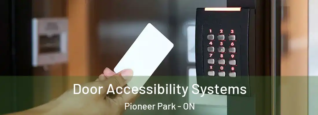  Door Accessibility Systems Pioneer Park - ON