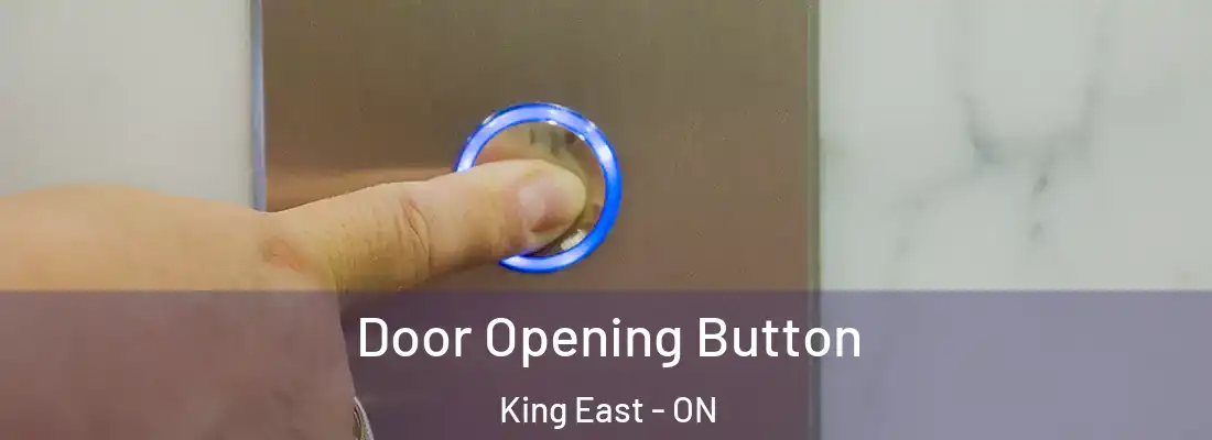  Door Opening Button King East - ON