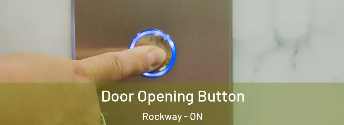  Door Opening Button Rockway - ON
