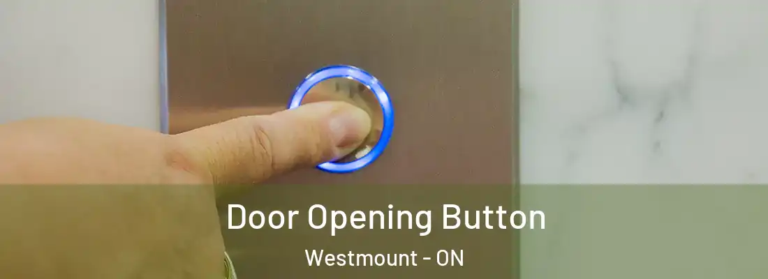  Door Opening Button Westmount - ON