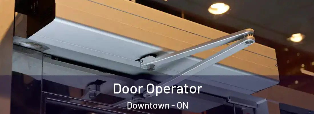  Door Operator Downtown - ON