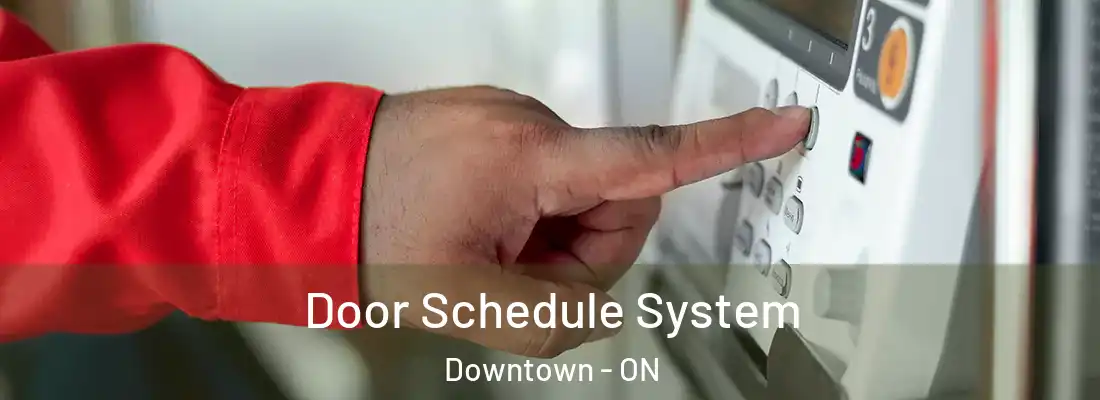  Door Schedule System Downtown - ON