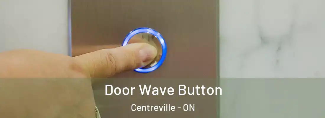  Door Wave Button Centreville - ON