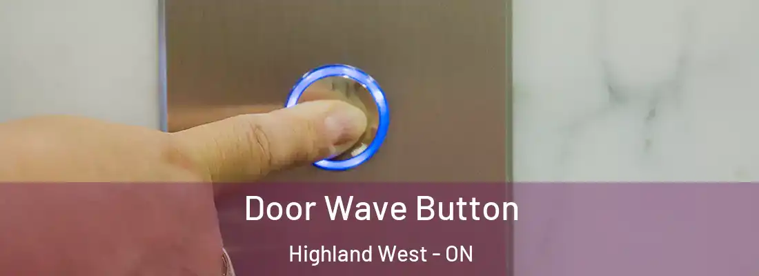  Door Wave Button Highland West - ON