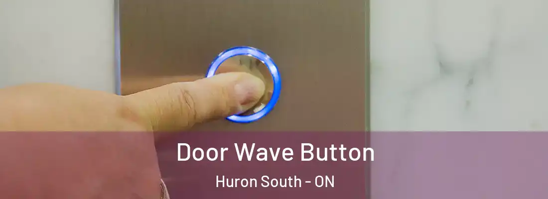  Door Wave Button Huron South - ON