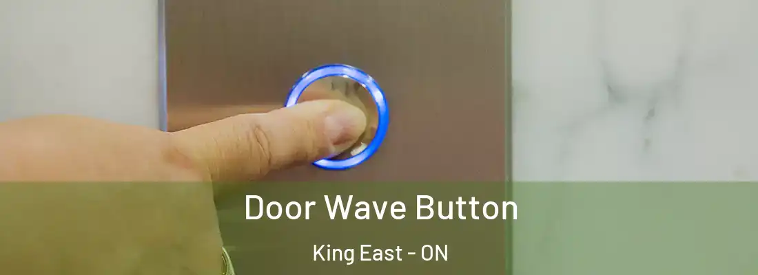  Door Wave Button King East - ON