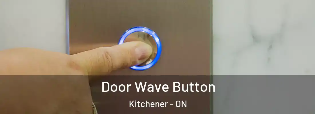  Door Wave Button Kitchener - ON