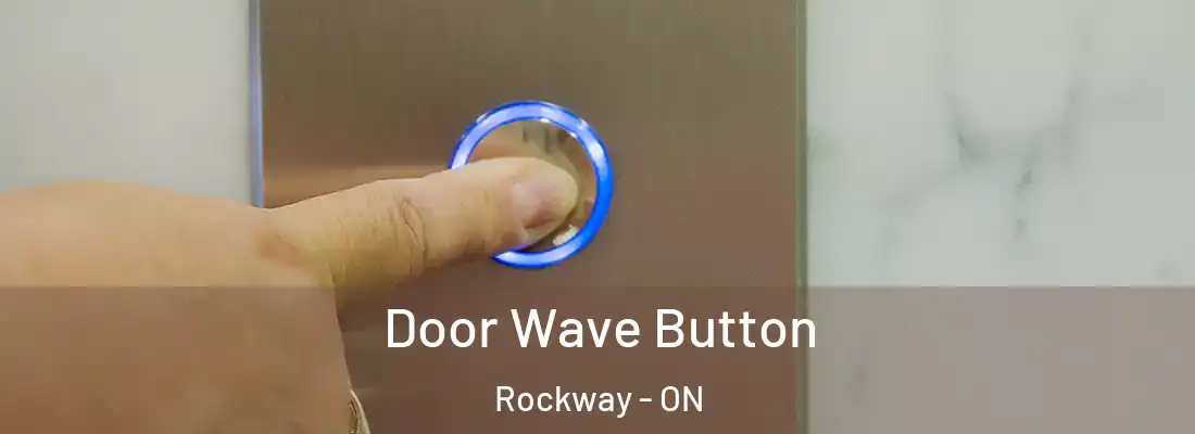  Door Wave Button Rockway - ON