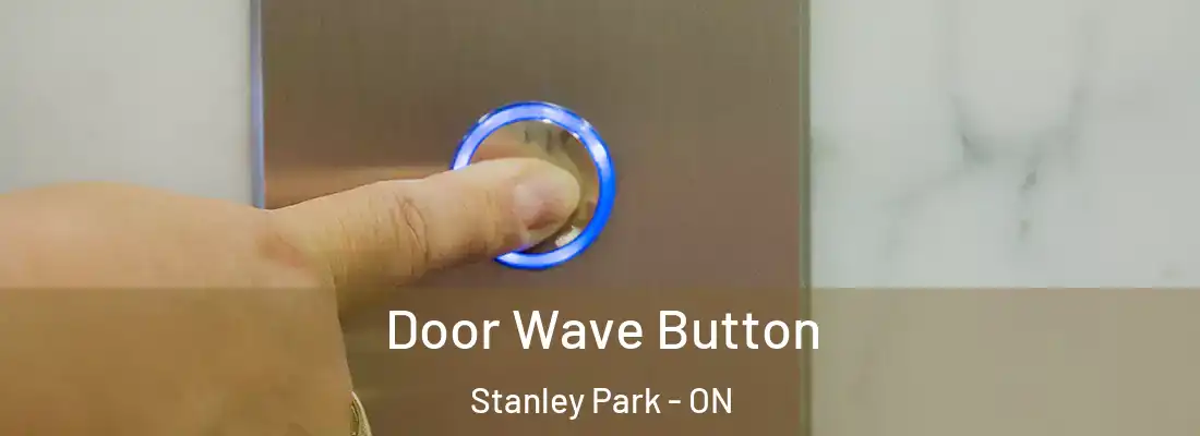  Door Wave Button Stanley Park - ON