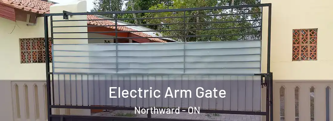  Electric Arm Gate Northward - ON