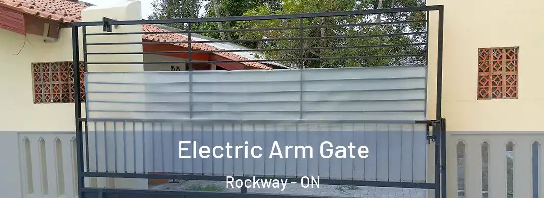  Electric Arm Gate Rockway - ON