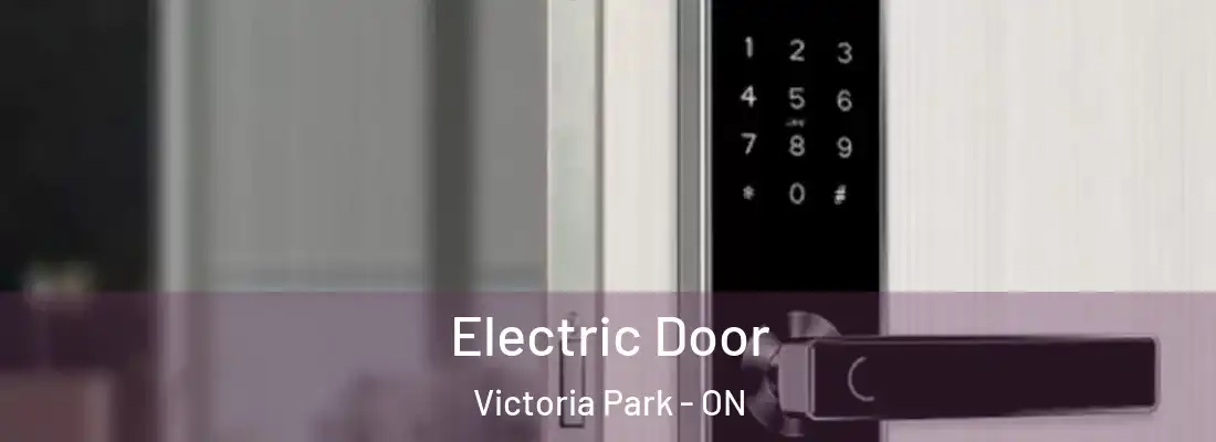  Electric Door Victoria Park - ON