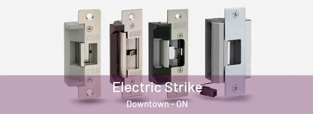  Electric Strike Downtown - ON