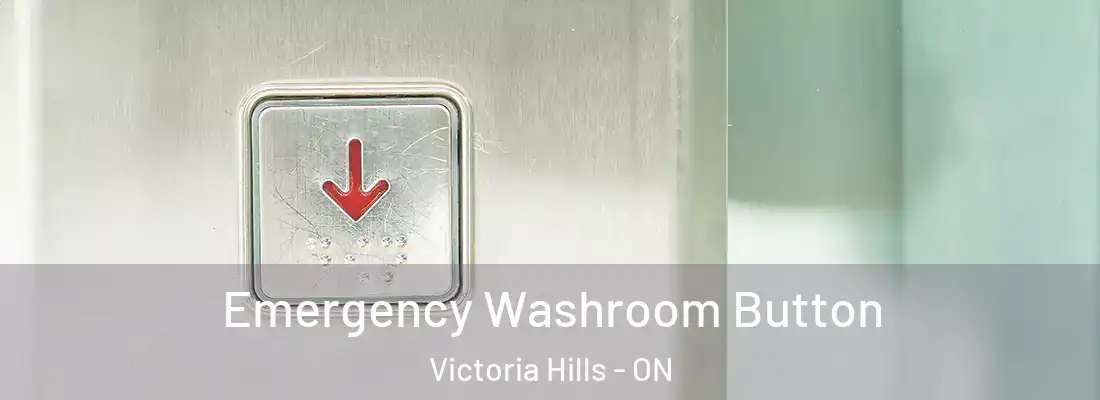 Emergency Washroom Button Victoria Hills - ON