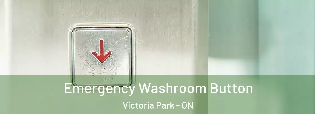  Emergency Washroom Button Victoria Park - ON