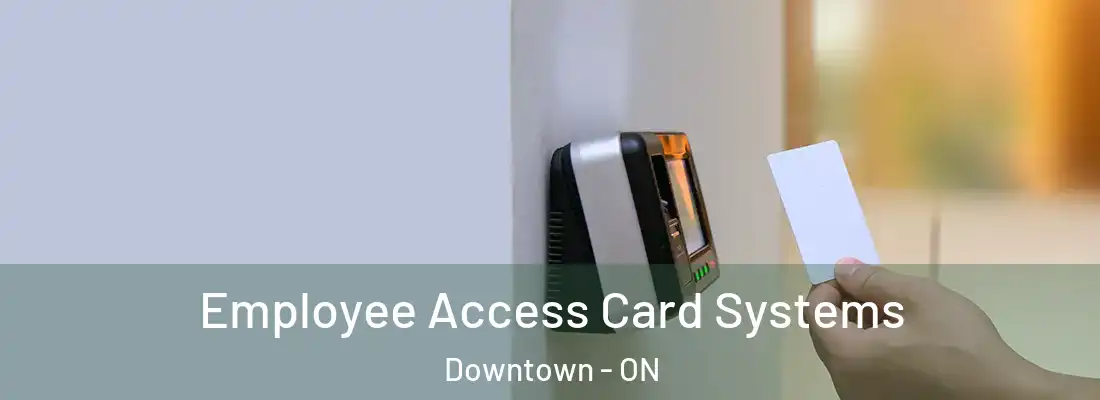  Employee Access Card Systems Downtown - ON
