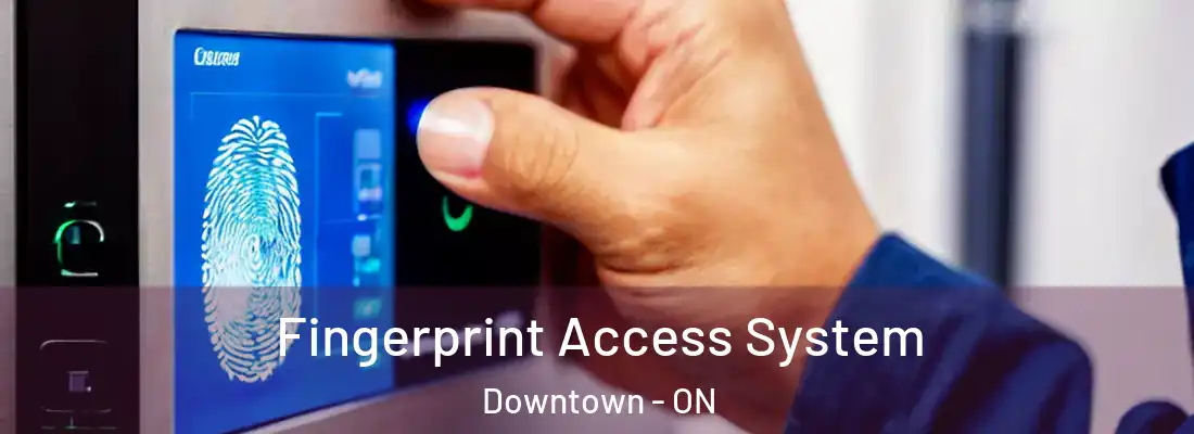  Fingerprint Access System Downtown - ON