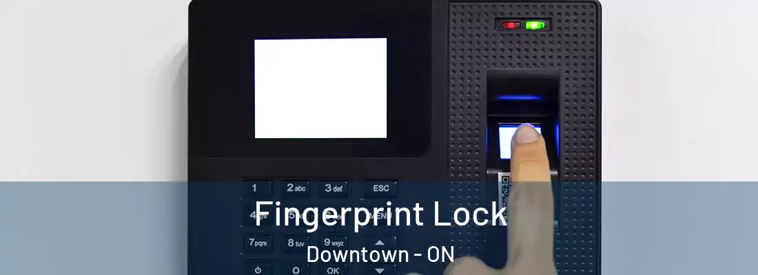  Fingerprint Lock Downtown - ON