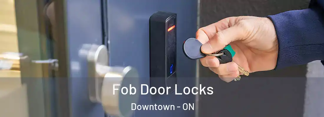  Fob Door Locks Downtown - ON