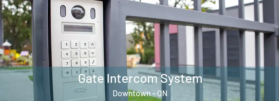  Gate Intercom System Downtown - ON
