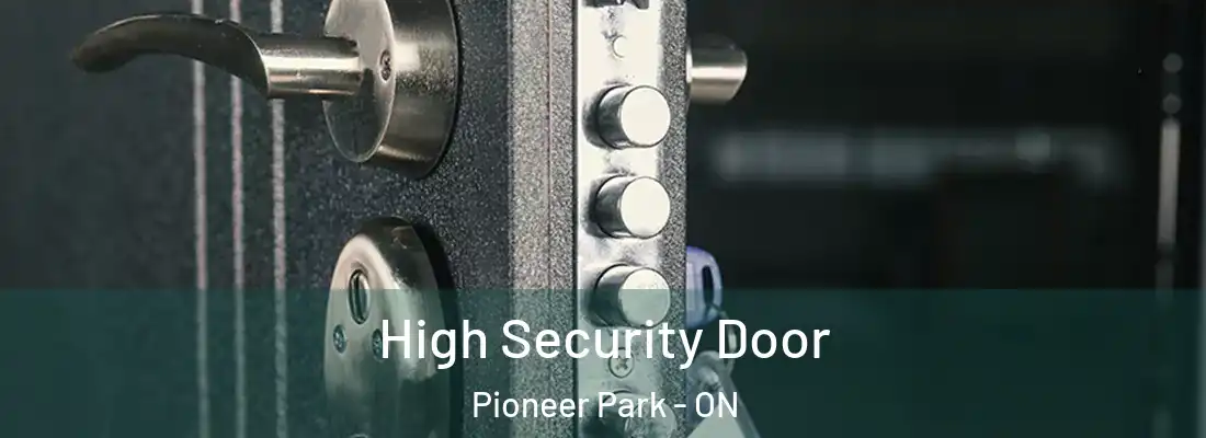  High Security Door Pioneer Park - ON