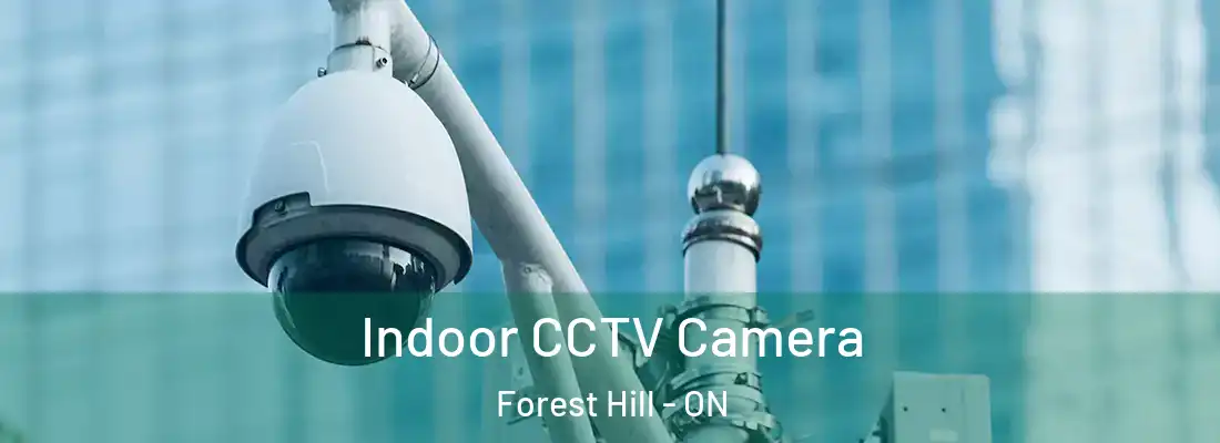  Indoor CCTV Camera Forest Hill - ON