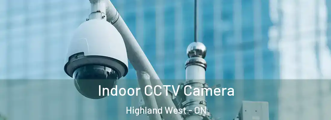  Indoor CCTV Camera Highland West - ON