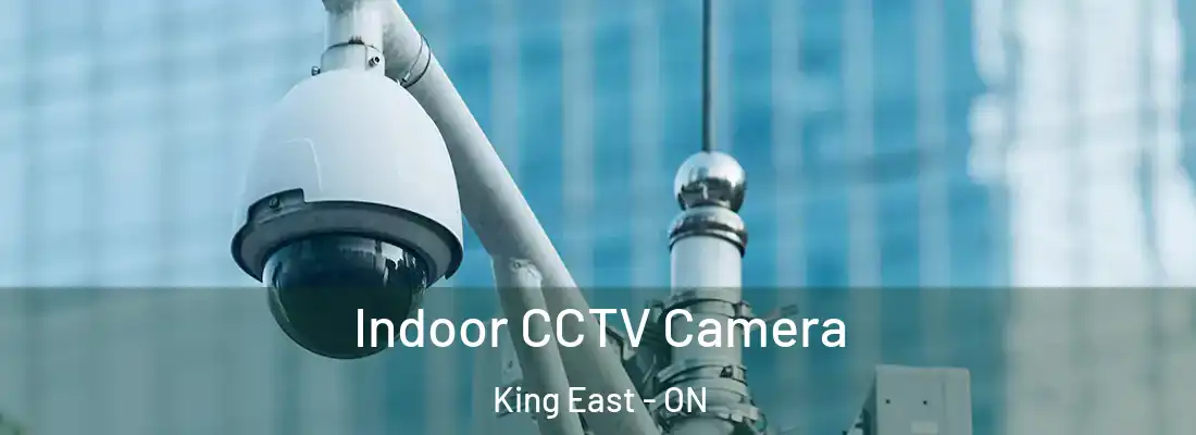  Indoor CCTV Camera King East - ON