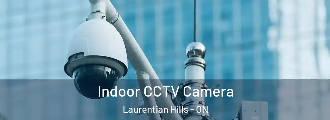  Indoor CCTV Camera Laurentian Hills - ON