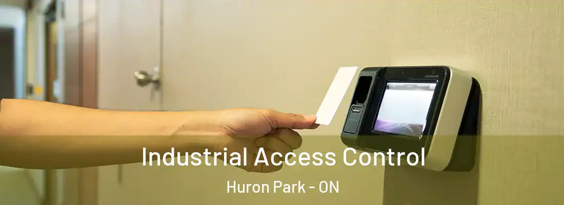  Industrial Access Control Huron Park - ON