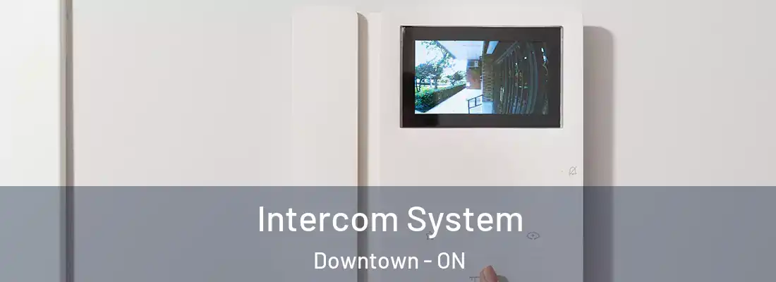  Intercom System Downtown - ON