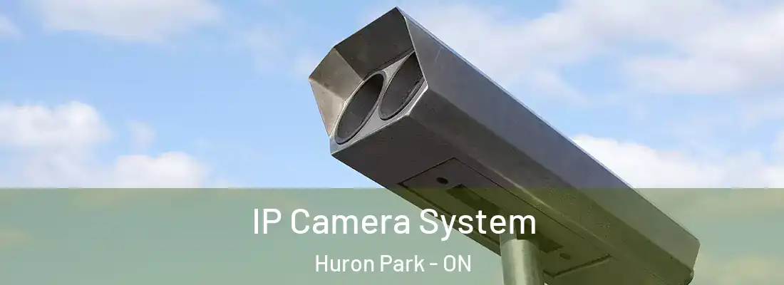  IP Camera System Huron Park - ON
