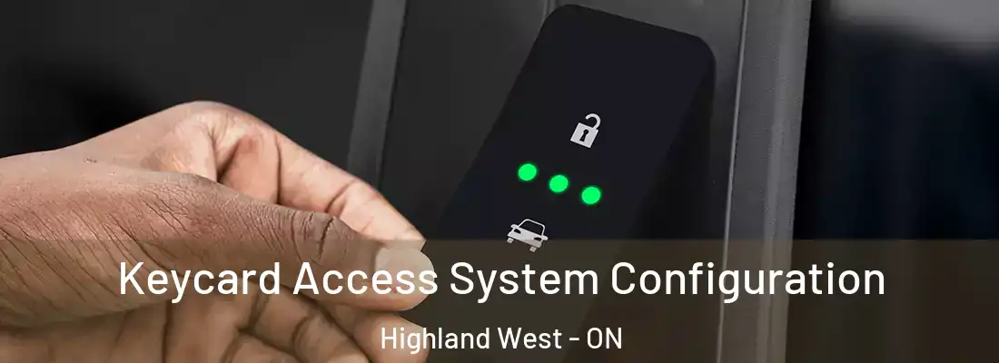  Keycard Access System Configuration Highland West - ON
