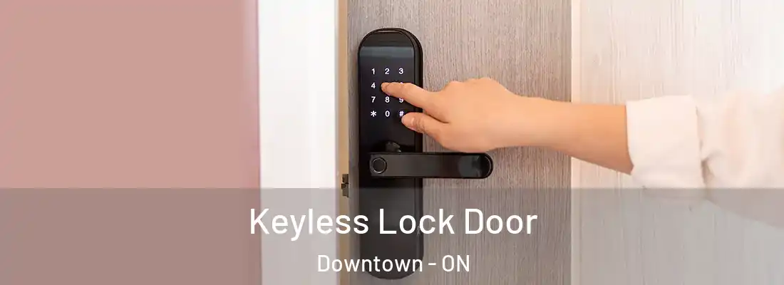  Keyless Lock Door Downtown - ON