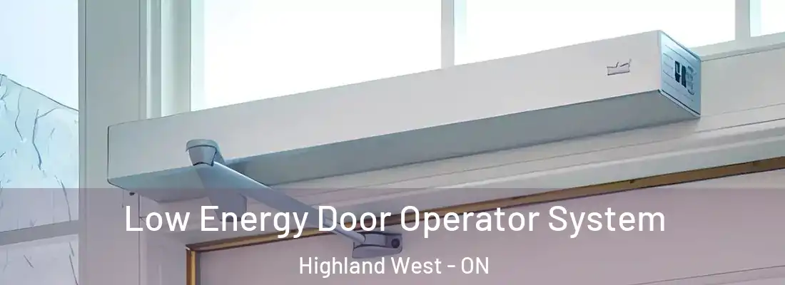  Low Energy Door Operator System Highland West - ON